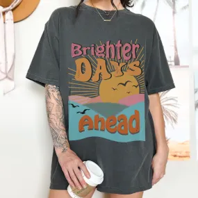 Brighter Days Ahead Comfort Colors® T-Shirt, T-Shirt Dress, Faded Graphic Design Tee, Oversized print, BOHO, Summer T-Shirt, Gift for Mom